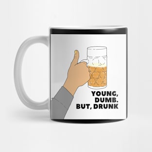 YOUNG, DUMB. BUT, DRUNK #1 Mug